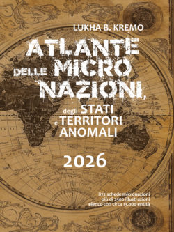 Atlante delle Micronazioni, degli Stati e dei territori anomali - Lukha B. Kremo